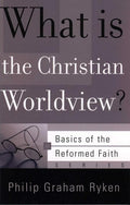 9781596380080-BRF What is the Christian Worldview-Ryken, Philip Graham