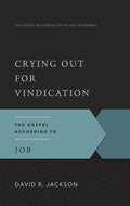 9781596380257-GAOT Crying Out for Vindication: The Gospel According to Job-Jackson, David R.