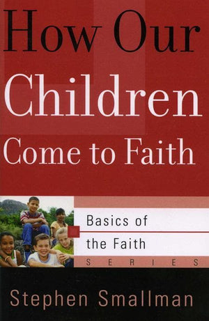 9781596380530-BRF How Our Children Come to Faith-Smallman, Stephen