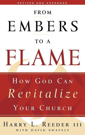 9781596380714-From Embers to a Flame: How God Can Revitalize Your Church-Reeder III, Harry L.; Swavely, David