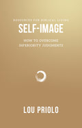RBL Self-Image: How to Overcome Inferiority Judgments by Lou Priolo