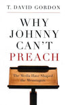 9781596381162-Why Johnny Can't Preach: The Media Have Shaped the Messengers-Gordon, T. David