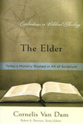9781596381414-Elder, The: Today's Ministry Rooted in All of Scripture-Dam, Cornelis Van