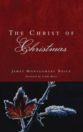 9781596381599-Christ of Christmas, The-Boice, James Montgomery