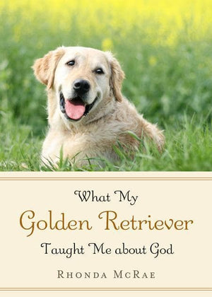 9781596381636-What My Golden Retriever Taught Me About God-McRae, Rhonda