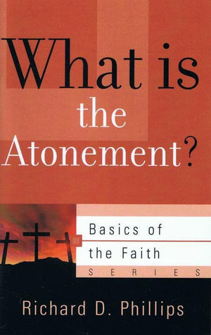 9781596381681-BRF What is the Atonement-Phillips, Richard D.