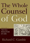 Whole Counsel of God, The: Volume 2: The Full Revelation of God by Gamble, Richard C. (9781596381810) Reformers Bookshop