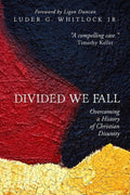 9781596381926-Divided We Fall: Overcoming a History of Christian Disunity-Whitlock Jr., Luder G.
