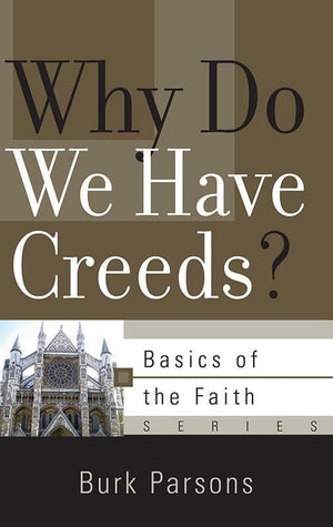 9781596382022-BRF Why Do We Have Creeds-Parsons, Burk