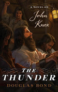 9781596382145-Thunder, The: A Novel on John Knox-Bond, Douglas