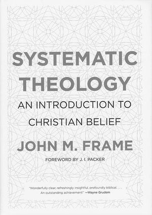9781596382176-Systematic Theology: An Introduction to Christian Belief-Frame, John M.