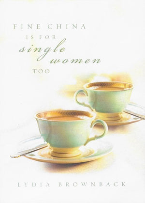 9781596384125-Fine China Is For Single Women Too (paperback)-Brownback, Lydia