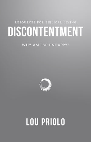 RBL Discontentment: Why Am I So Unhappy by Lou Priolo