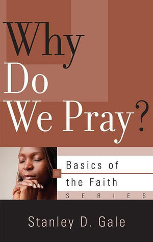 9781596384149-BRF Why Do We Pray-Gale, Stanley D.
