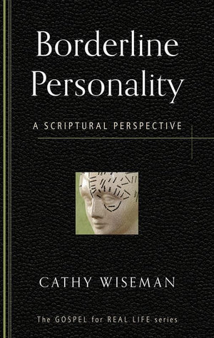 9781596384224-GRL Borderline Personality: A Scriptural Perspective-Wiseman, Cathy