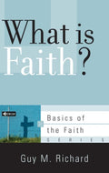 9781596384309-BRF What Is Faith-Richard, Guy M.