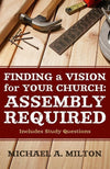 9781596384385-Finding a Vision for Your Church: Assembly Required-Milton, Michael A.