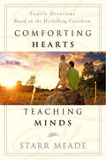 9781596384651-Comforting Hearts, Teaching Minds: Family Devotions Based on the Heidelberg Catechism-Meade, Starr