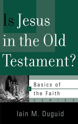 9781596386341-BRF Is Jesus in the Old Testament-Duguid, Iain M.