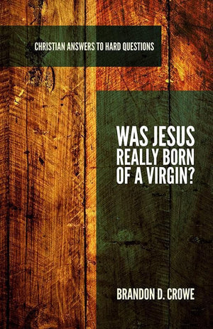 9781596386808-Was Jesus Really Born of a Virgin-Crowe, Brandon D.