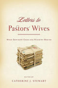 9781596387003-Letters to Pastors' Wives: When Seminary Ends and Ministry Begins-Stewart, Catherine J. (Editor)