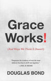 9781596387430-Grace Works: And Ways We Think It Doesn't-Bond, Douglas