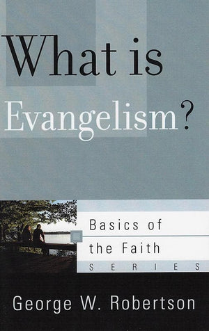 9781596387669-BRF What Is Evangelism-Robertson, George W.