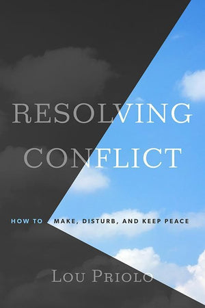 9781596389090-Resolving Conflict: How to Make, Disturb, and Keep Peace-Priolo, Lou