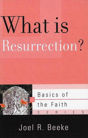 9781596389359-BRF What Is Resurrection-Beeke, Joel R.