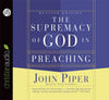 The Supremacy of God in Preaching (Audio CD)