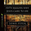 Fifty Reasons Why Jesus Came to Die (Audio CD)