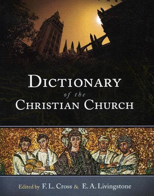 9781598562507-Dictionary of Christian Church-Cross, F. L.; Livingstone, E. A. (Editors)