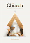 The Church: Her Nature, Authority, Purpose and Worship by Johnson, Jeff (9780988668195) Reformers Bookshop