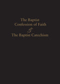 Baptist Confession of Faith and The Baptist Catechism, The (Paperback Edition)