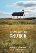 In Service to the Church:: Essays in Honor of Dr. Robert Paul by Brian Borgman (Editor)