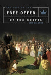 The Crux of the Free Offer of the Gospel by Waldron, Samuel E. (9781599256023) Reformers Bookshop