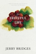 The Fruitful Life by Bridges, Jerry (9781600060274) Reformers Bookshop