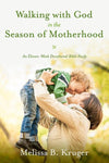 Walking with God in the Season of Motherhood: An Eleven-Week Devotional Bible Study by Kruger, Melissa B. (9781601426505) Reformers Bookshop