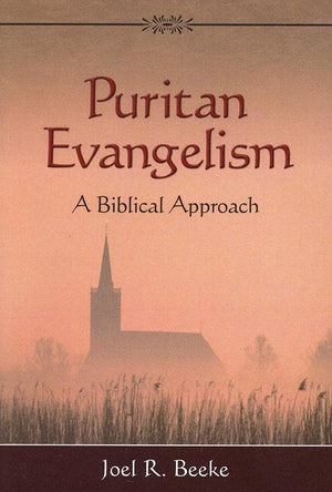 9781601780263-Puritan Evangelism: A Biblical Approach-Beeke, Joel R.