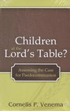 9781601780591-Children at the Lord's Table Assessing the Case for Paedocommunion-Venema, Cornelis P.