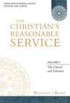 Christian's Reasonable Service, The - Volume 2: The Church and Salvation