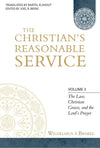 Christian's Reasonable Service, The - Volume 3: The Law, Christian Graces, and the Lord's Prayer