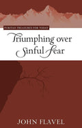 9781601781321-PTFT Triumphing over Sinful Fear-Flavel, John
