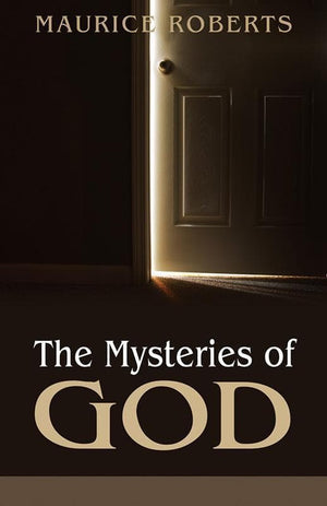 9781601781741-Mysteries of God, The-Roberts, Maurice