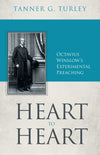 Heart to Heart: Octavius Winslow’s Experimental Preaching by Turley, Tanner G. (9781601781963) Reformers Bookshop