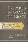 9781601782342-Prepared by Grace, for Grace: The Puritans on God’s Way of Leading Sinners to Christ -Beeke, Joel R.; Smalley, Paul