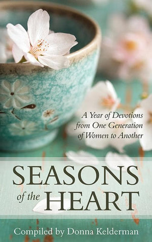 9781601782724-Seasons of the Heart: A Year of Devotions from One Generation of Women to Another-Kelderman, Donna (Editor)