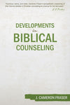 9781601783851-Developments in Biblical Counseling-Fraser, J Cameron
