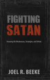 9781601784117-Fighting Satan: Knowing His Weaknesses, Strategies, and Defeat-Beeke, Joel R.