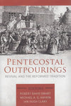 9781601784339-Pentecostal Outpourings: Revival and the Reformed Tradition-Smart, Robert Davis; Haykin, Michael A.G.; Clary, Ian Hugh (Editors)